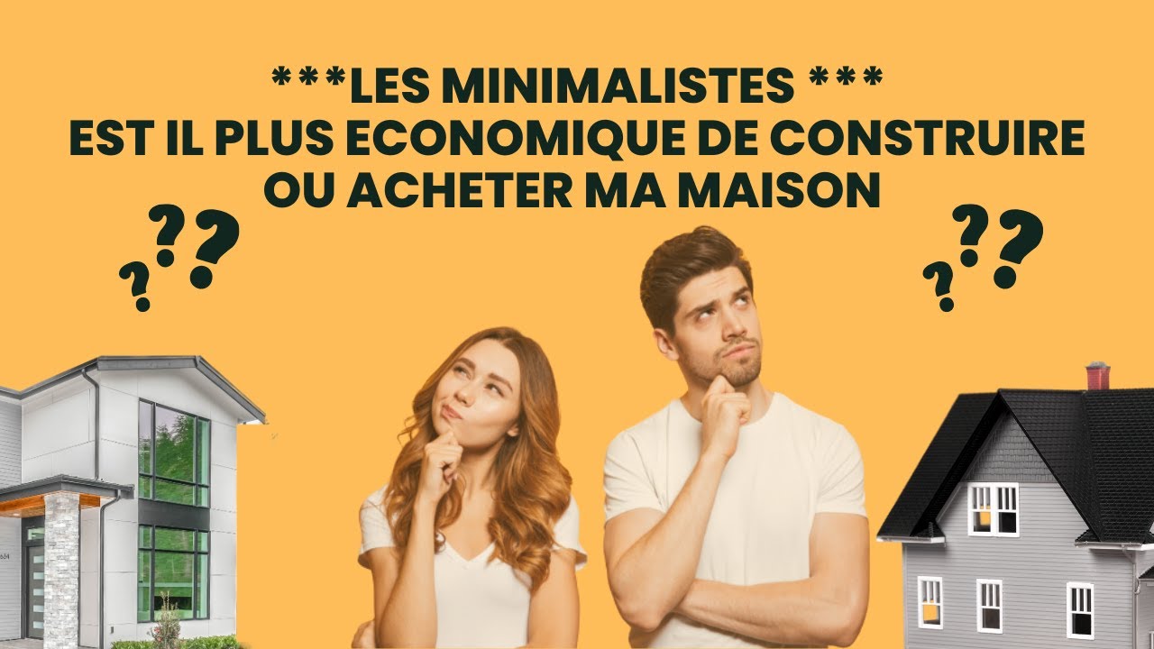 Les Minimalistes  et leur  maison : faut-il construire ou acheter ?