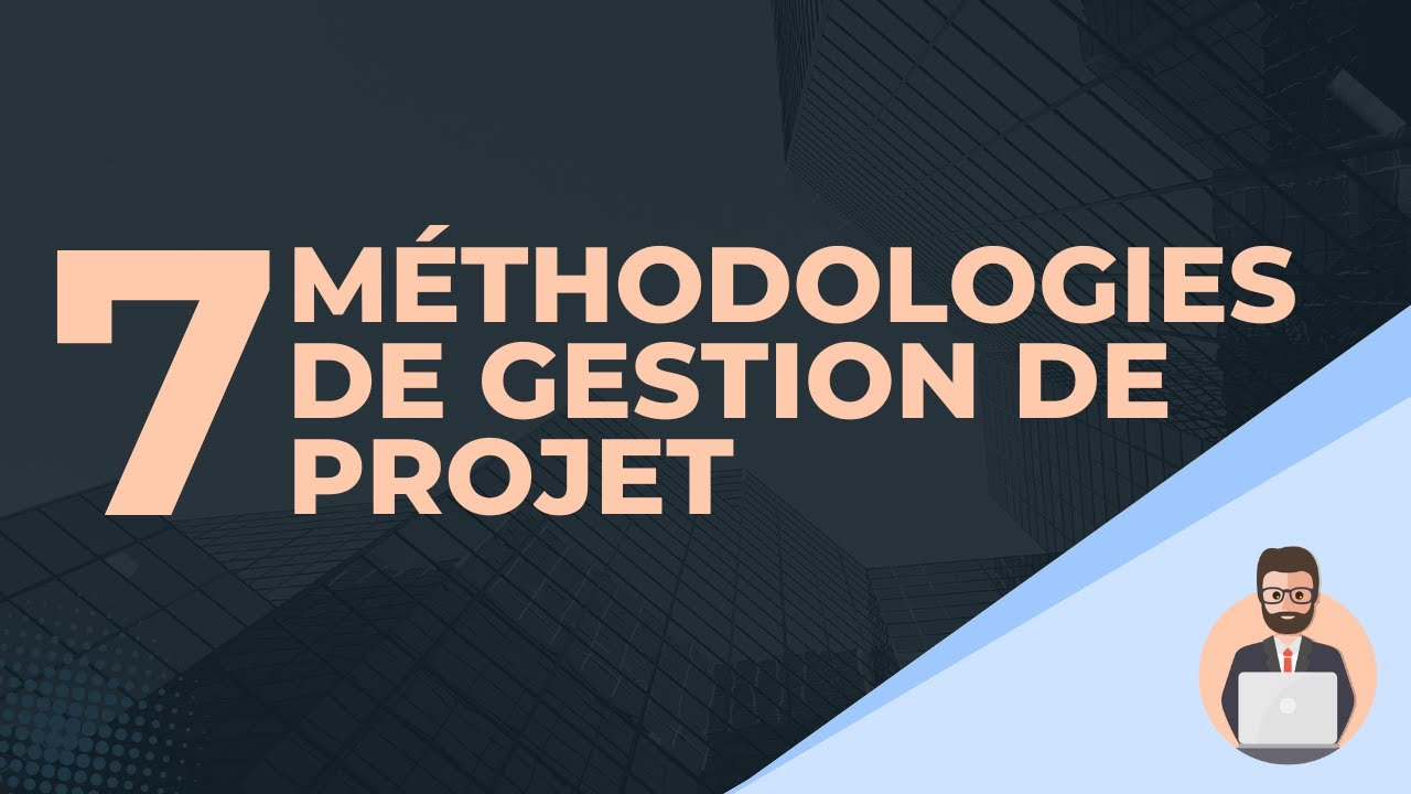 LES MÉTHODOLOGIES DE GESTION DE PROJET À CONNAÎTRE