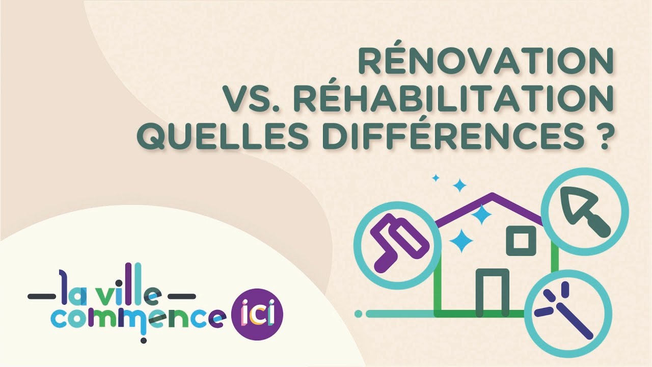 RÉNOVATION VS RÉHABILITATION, QUELLES DIFFÉRENCES ?