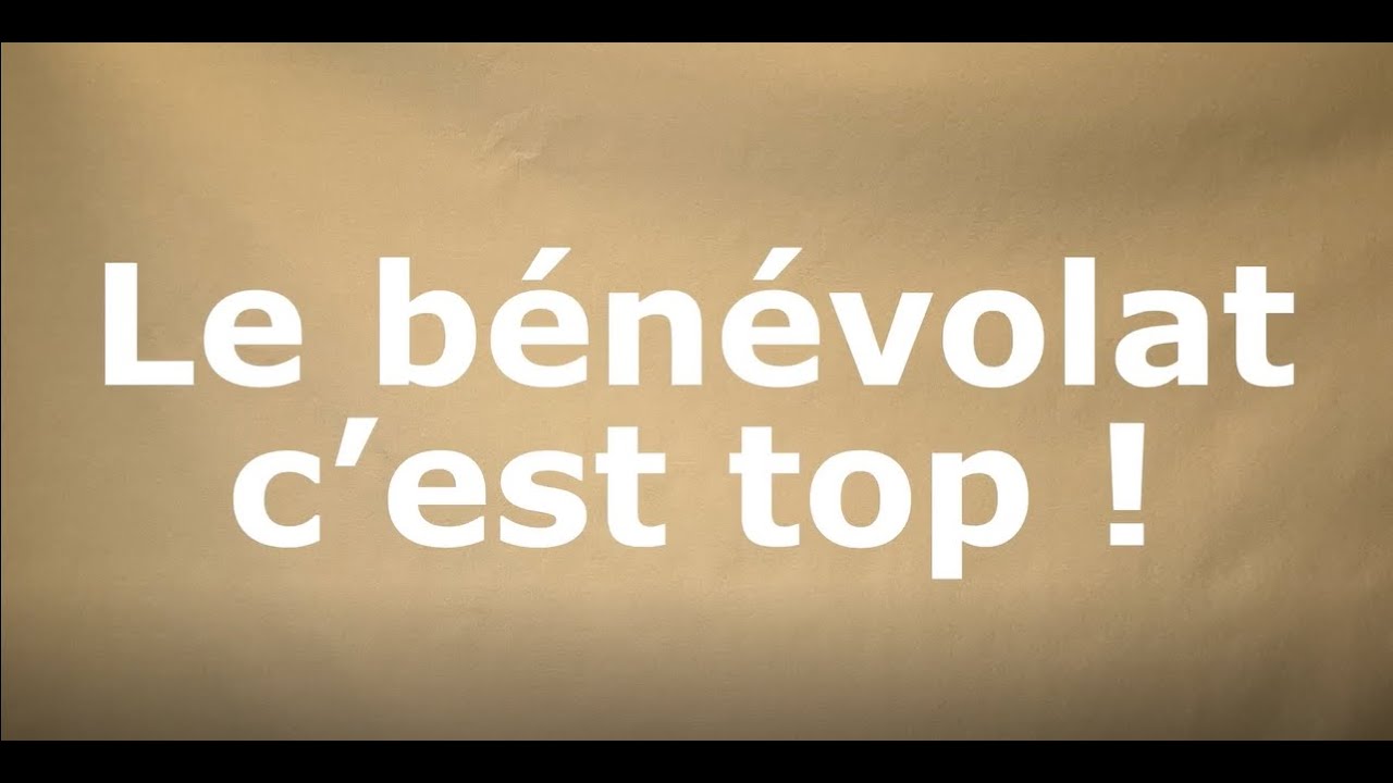 Le bénévolat, c'est top!