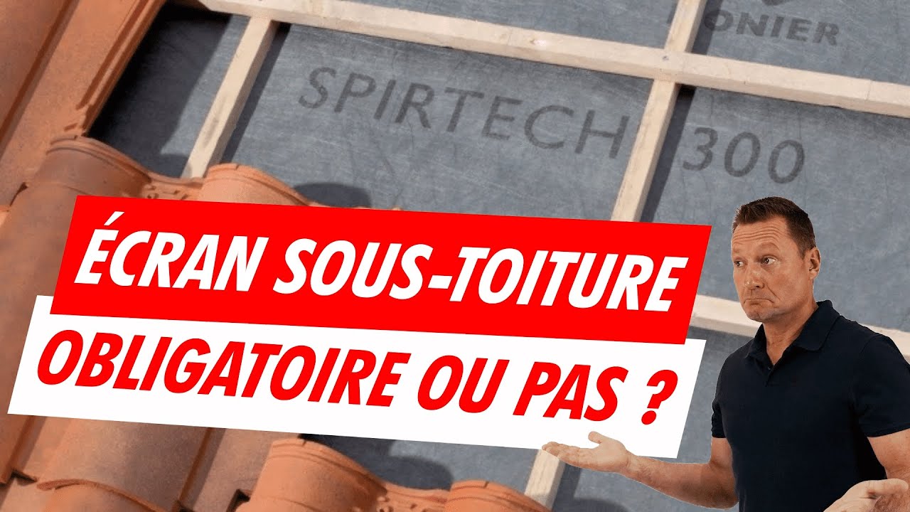 TOUT SAVOIR SUR LES ECRANS SOUS TOITURES